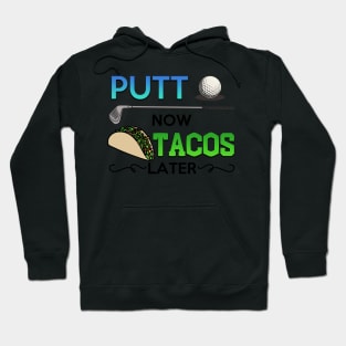 Golf Gift Putt Now Tacos Later funny taco golfing Hoodie